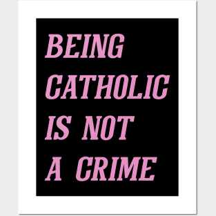 Being Catholic Is Not A Crime (Pink) Posters and Art